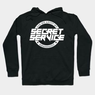 Ask Me About My Secret Service Membership Hoodie